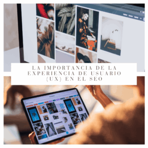 La Importancia de la Experiencia de Usuario