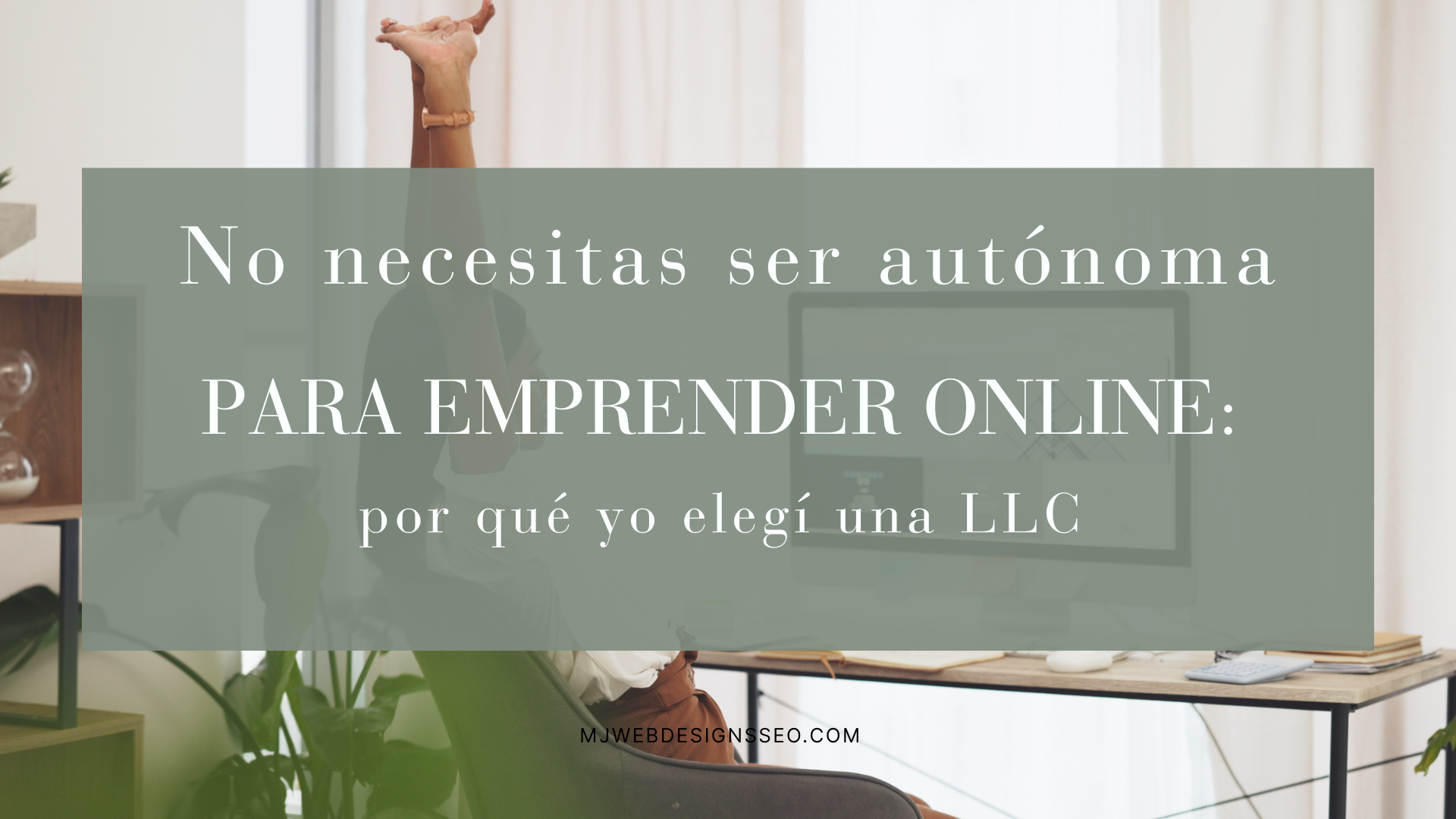 No necesitas ser autónoma para emprender online: por qué yo elegí una LLC