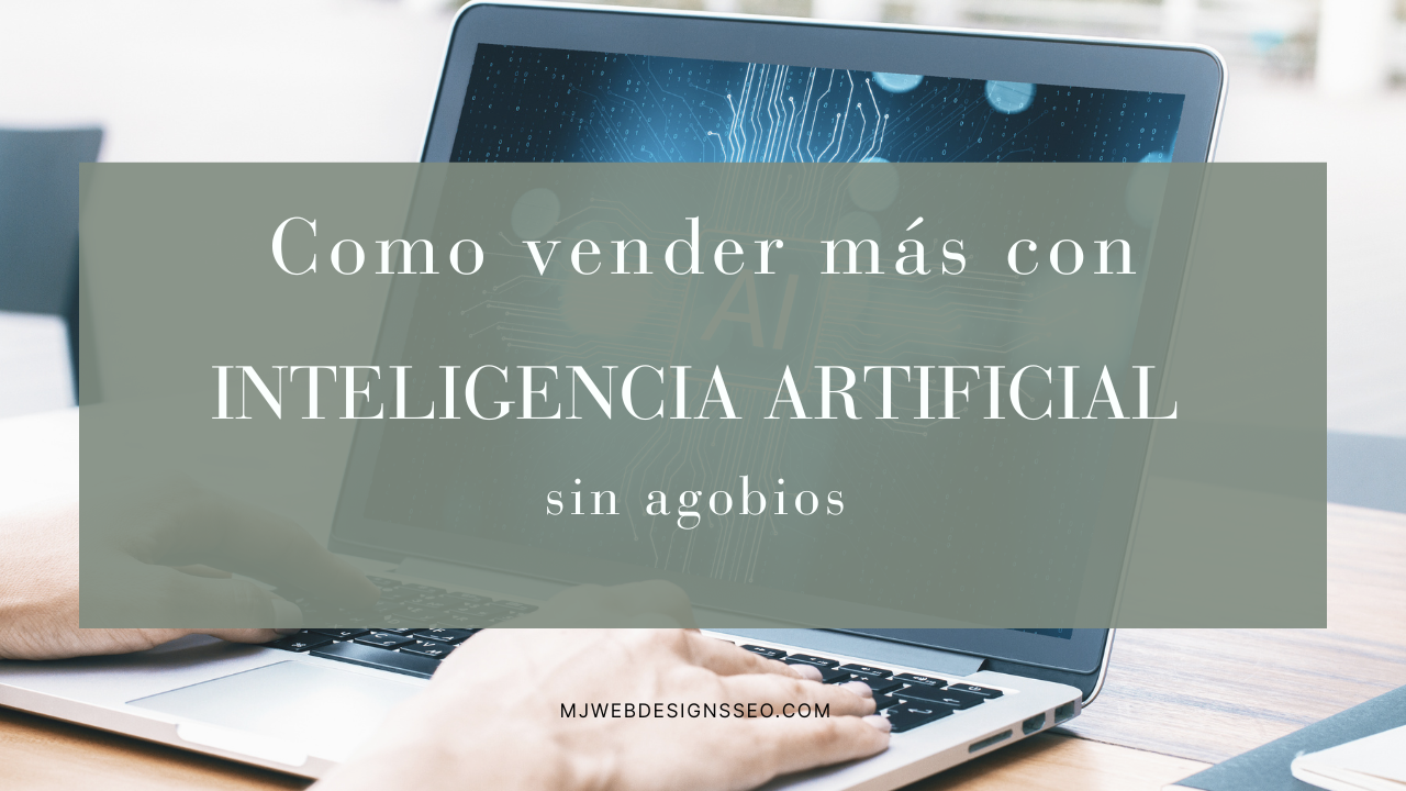 ¿Cómo me ayuda la inteligencia artificial a vender más sin agobiarme?