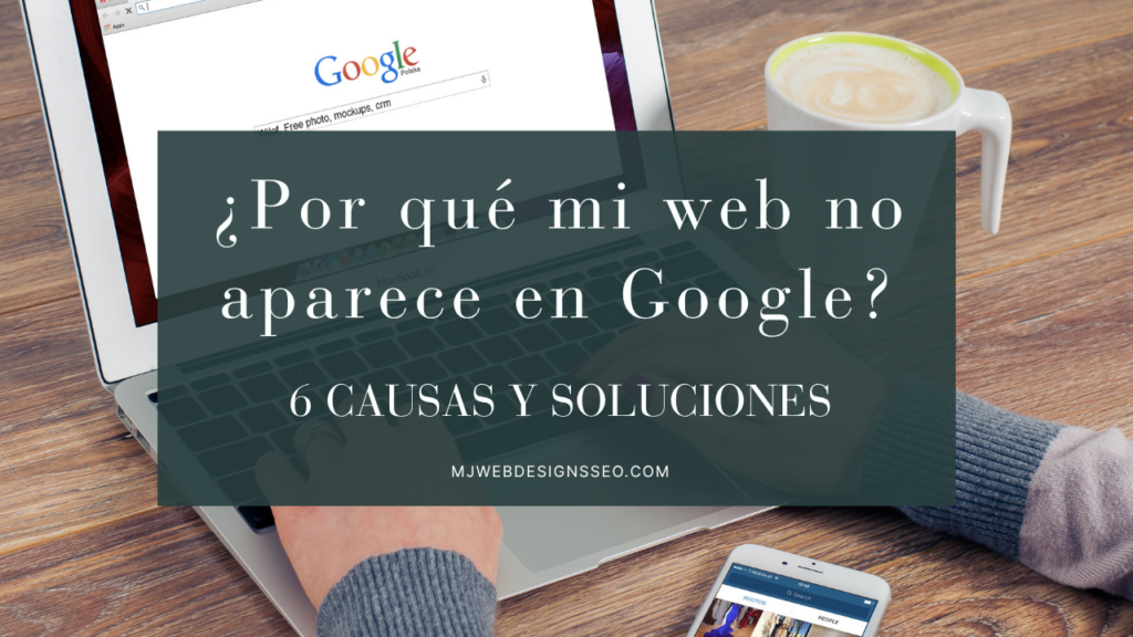 ¿Por qué mi web no aparece en Google? 6 causas y soluciones 1 ¿Por qué mi web no aparece en Google?
